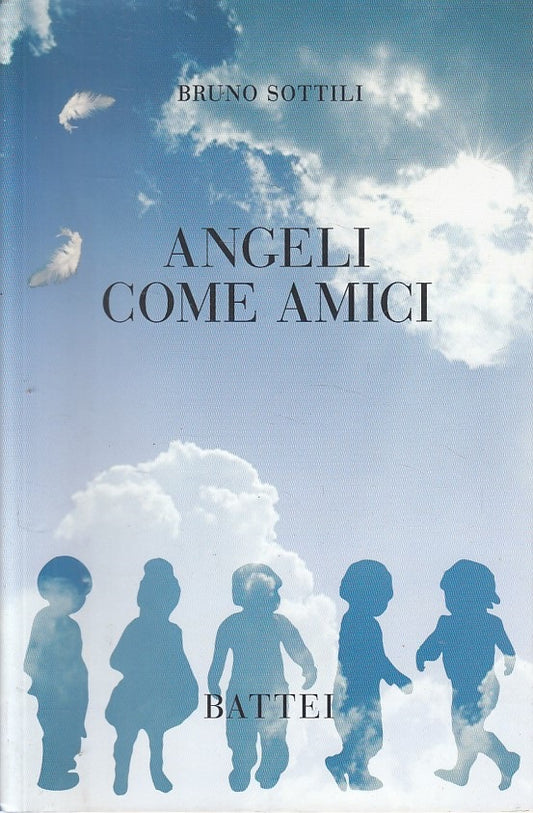 LN- ANGELI COME AMICI - BRUNO SOTTILI - BATTEI --- 2012 - B - ZFS31