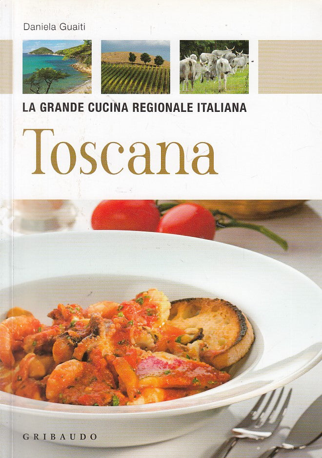 LZ- GRANDE CUCINA REGIONALE ITALIA TOSCANA - GUAITI- GRIBAUDO--- 2010- B- YDS407