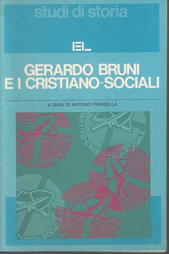 LS- GERARDO BRUNI E I CRISTIANO-SOCIALI -- EL- STUDI DI STORIA-- 1984- B- ZTS150
