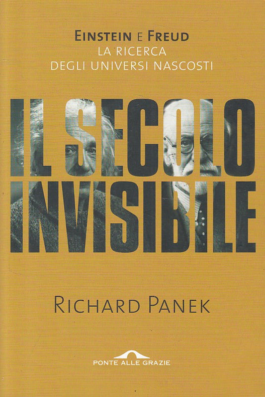 LS- SECOLO INVISIBILE EINSTEIN E FREUD- PANEK- PONTE GRAZIE --- 2005 - B - ZFS58