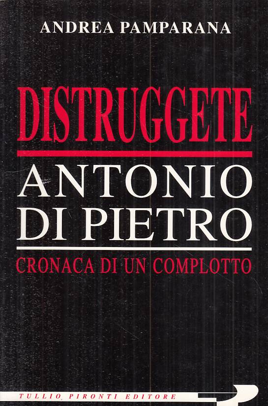 LS- DISTRUGETE ANTONIO DI PIETRO COMPLOTTO- PAMPARANA- PIRONTI--- 1995- B- YTS95
