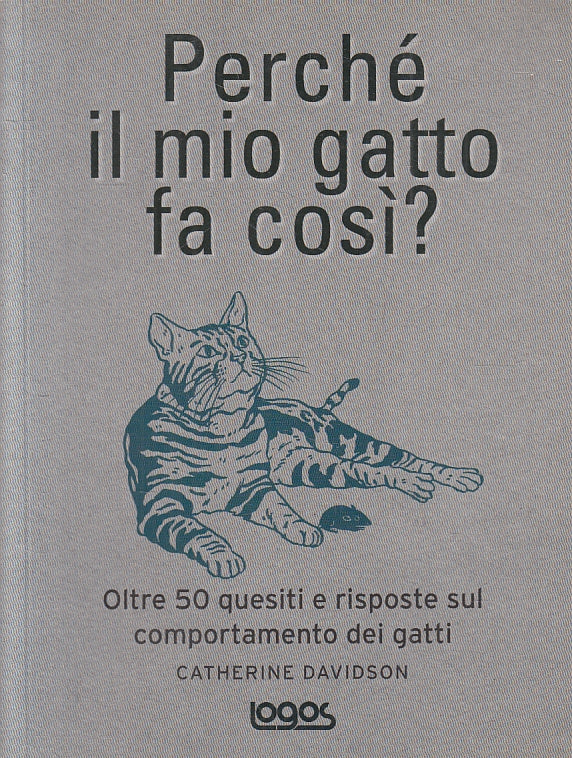 LZ- PERCHE' IL MIO GATTO FA COSI' - CATHERINE DAVIDSON- LOGOS--- 2008- B- ZFS241