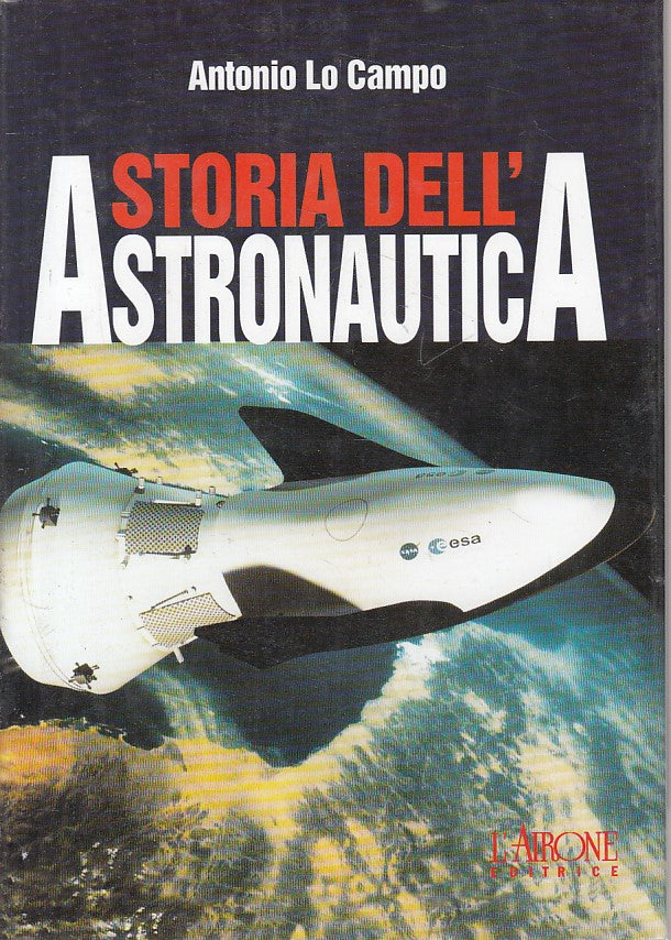 LZ- STORIA DELL'ASTRONAUTICA - LO CAMPO - L'AIRONE -- 1a ED. - 2000 - CS - YFS92