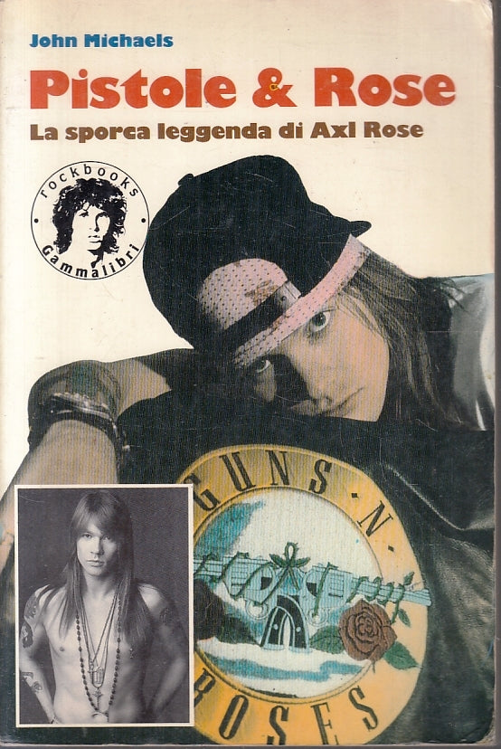 LZ- PISTOLE & ROSE LEGGENDA AXL ROSE- JOHN MICHAELS- GAMMALIBRI--- 1993-B-ZFS249