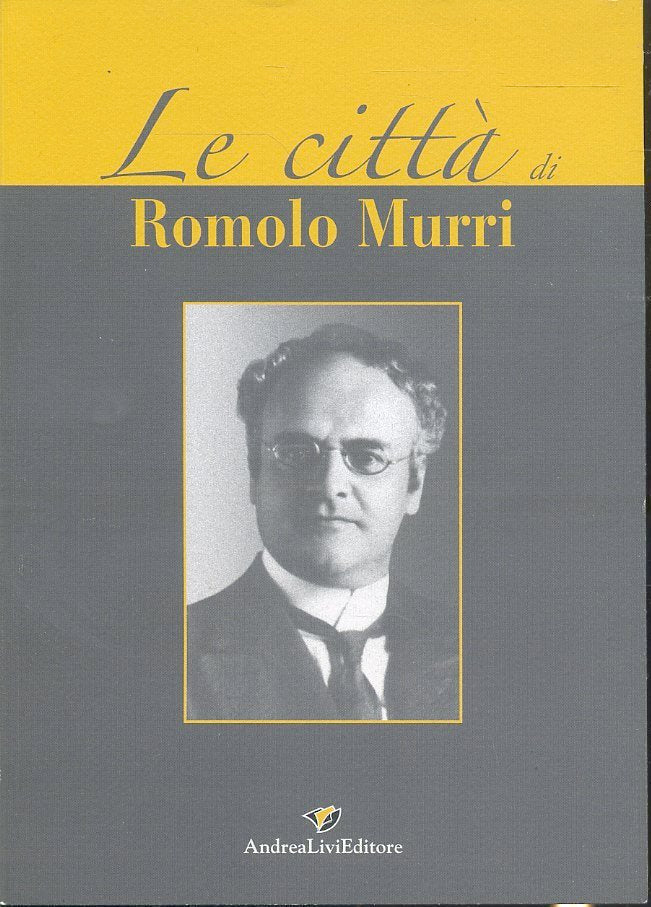 LS- LE CITTA' DI ROMOLO MURRI - GIUSEPPE ROSSI - ANDREA LIVI --- 2007- B- ZTS170