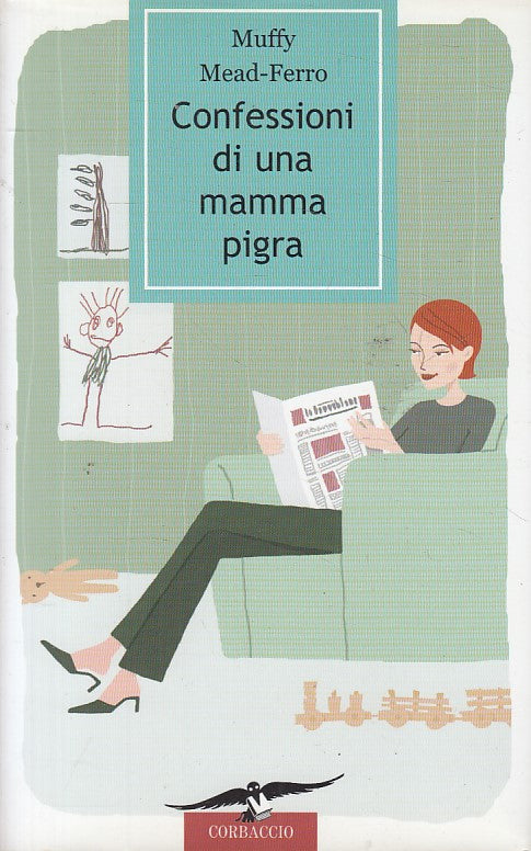 LN- CONFESSIONI DI UNA MAMMA PIGRA - MEAD FERRO- CORBACCIO--- 2005 - CS - ZFS611