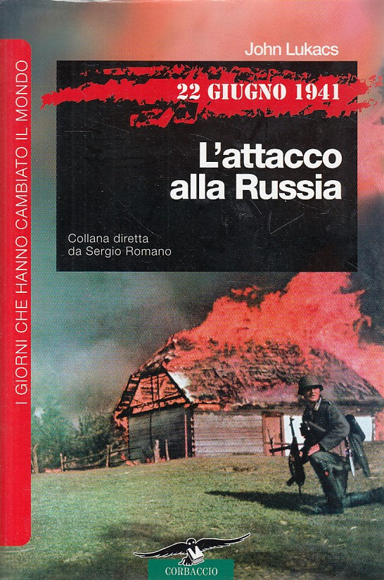 LS- 22 GIUGNO 1941 L'ATTACCO ALLA RUSSIA- LUKACS- CORBACCIO--- 2008- CS - ZFS281