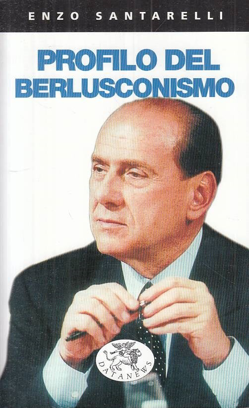 LS- PROFILO DEL BERLUSCONISMO - SANTARELLI - DATANEWS --- 2002 - B - ZTS457