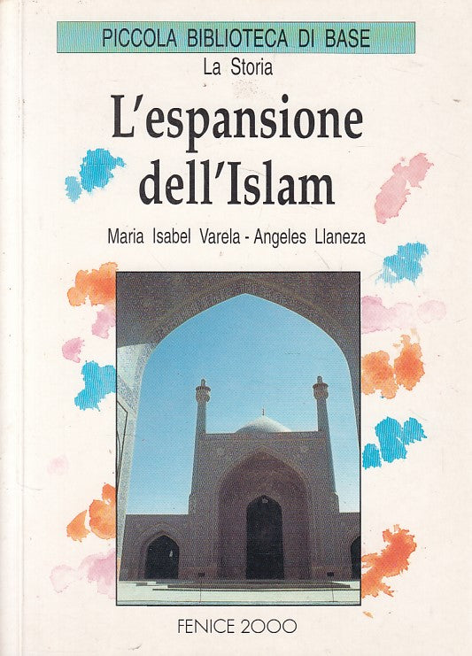 LS- L'ESPANSIONE DELL'ISLAM - LLAENZA - FENICE - STORIA -- 2000 - B - ZFS324