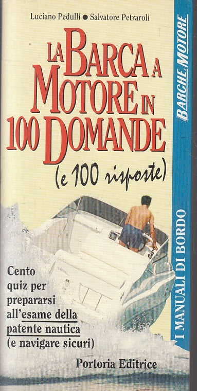 LZ- LA BARCA A MOTORE IN 100 DOMANDE- PEDULLI- PORTORIA- MANUALI- 1995- B-ZFS155