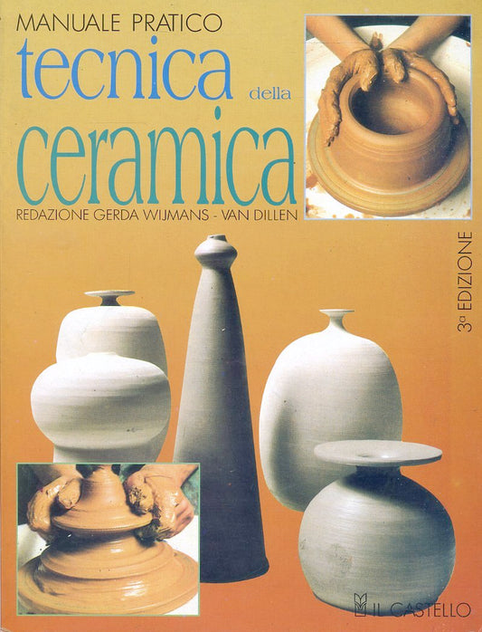 LZ- TECNICA DELLA CERAMICA -- IL CASTELLO- MANUALE PRATICO- 3a - 1997- B- YDS298