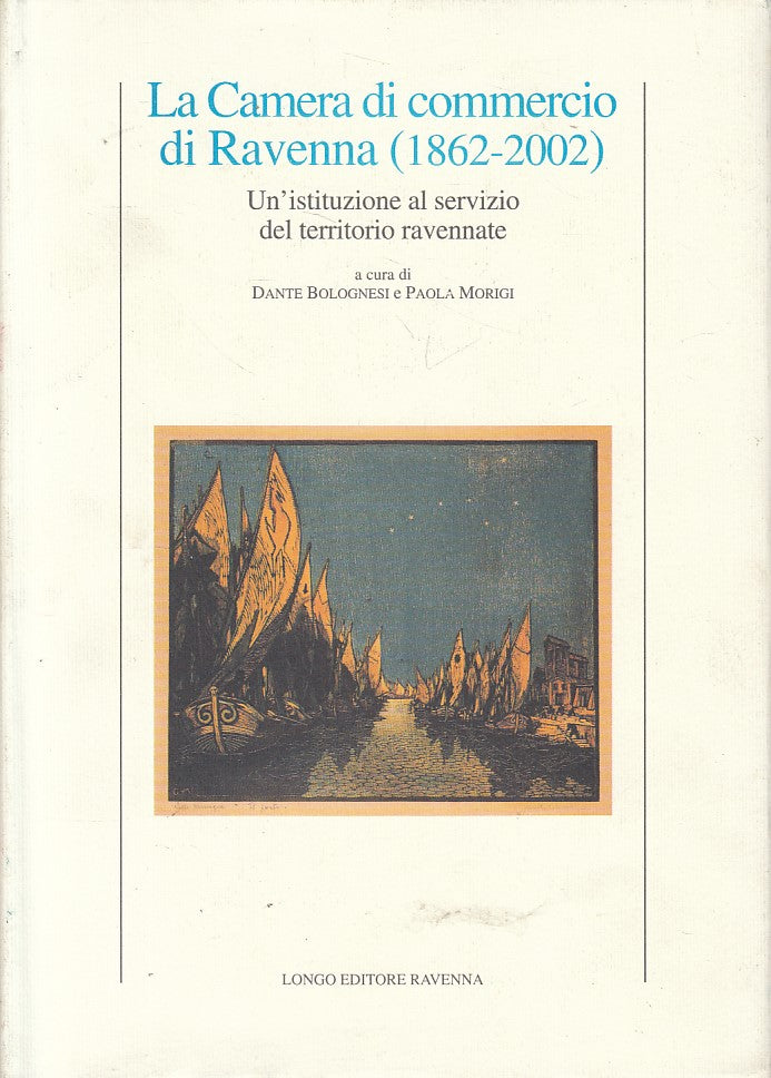 LS- LA CAMERA DI COMMERCIO DI RAVENNA 1862/2002 -- LONGO --- 2003 - CS - ZFS629