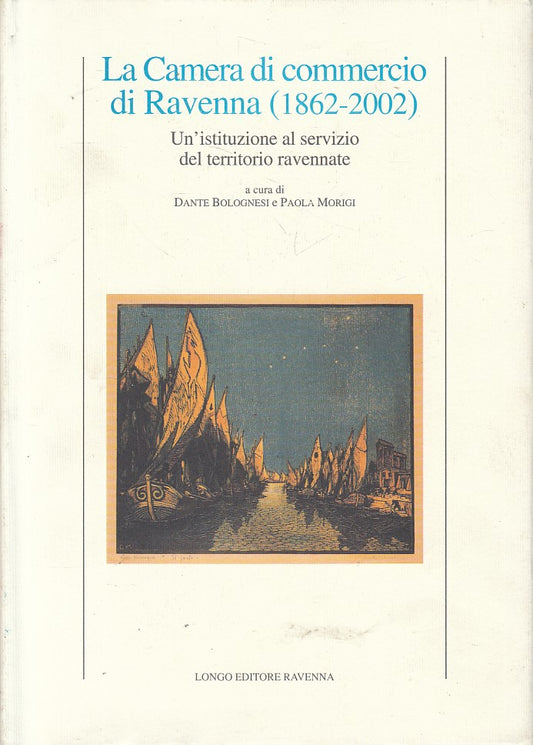 LS- LA CAMERA DI COMMERCIO DI RAVENNA 1862/2002 -- LONGO --- 2003 - CS - ZFS629