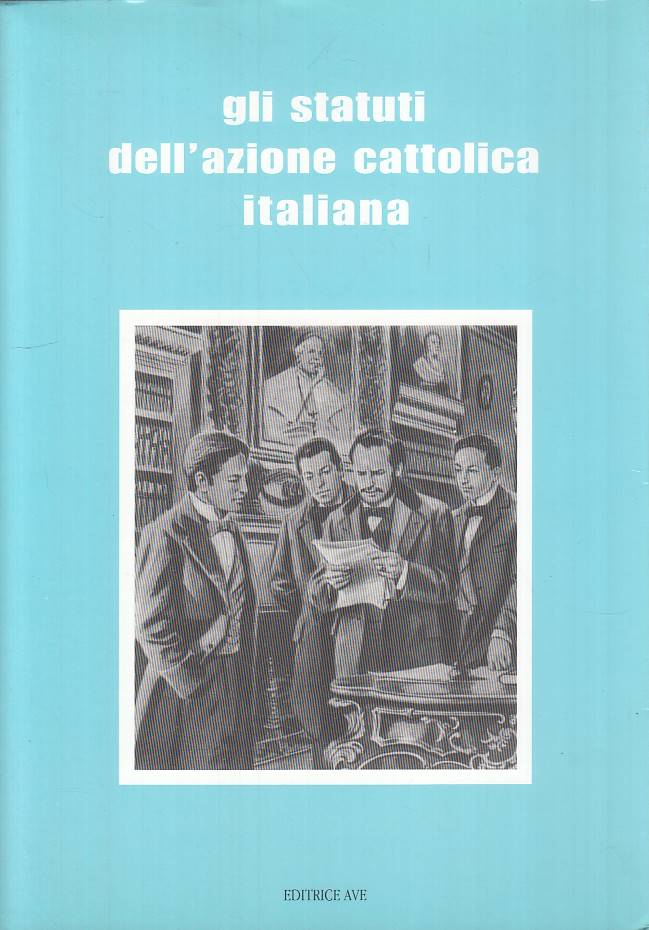 LS- GLI STATUTI DELL'AZIONE CATTOLICA ITALIANA -- AVE --- 2003 - BS - YTS168