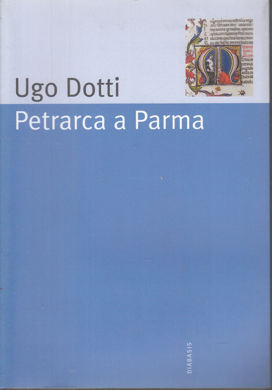 LS- PETRARCA DI PARMA - UGO DOTTI - DIABASIS --- 2006 - B - WPR