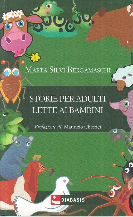 LB- STORIE PER ADULTI LETTE AI BAMBINI - SILVI BERGAMASCHI ---- 2016 - B- ZFS135