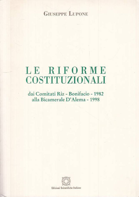 LS- LE RIFORME COSTITUZIONALI - LUPONE - SCIENTIFICHE --- 1998 - B - ZTS671