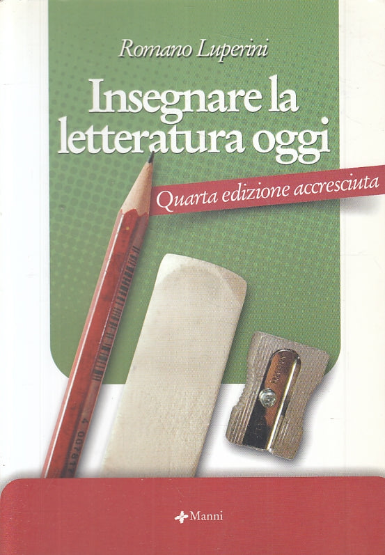 LZ- INSEGNARE LA LETTERATURA OGGI - ROMANO LUPERINI - MANNI --- 2006 - B- ZFS229