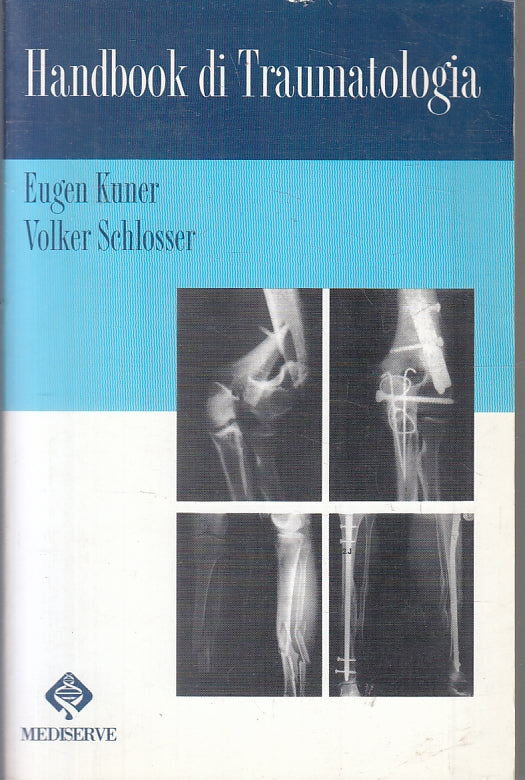 LQ- HANDBOOK DI TRAUMATOLOGIA - KUNER SCHLOSSER - MEDISERVE --- 1998 - B- ZFS278