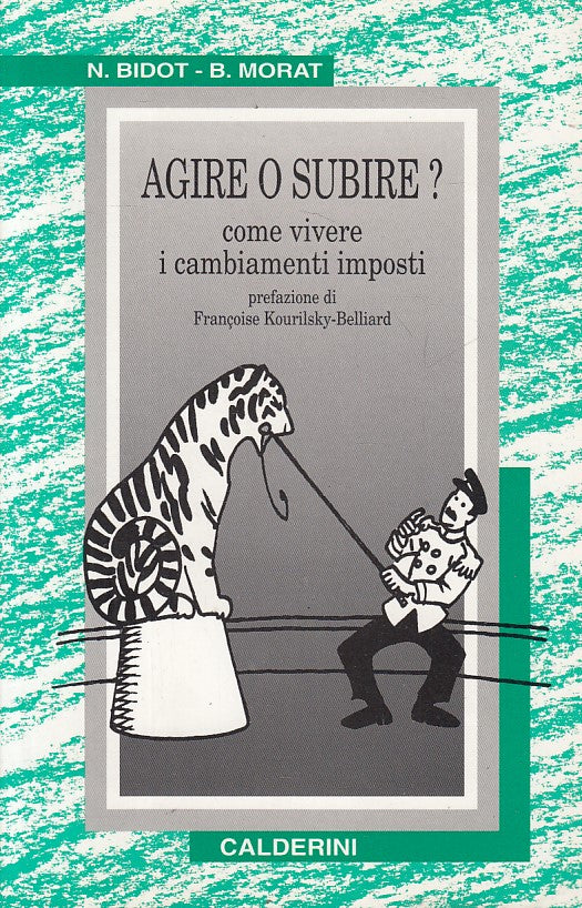 LS- AGIRE O SUBIRE? VIVERE I CAMBIAMENTI IMPOSTI-- CALDERINI--- 1999 - B - ZFS43