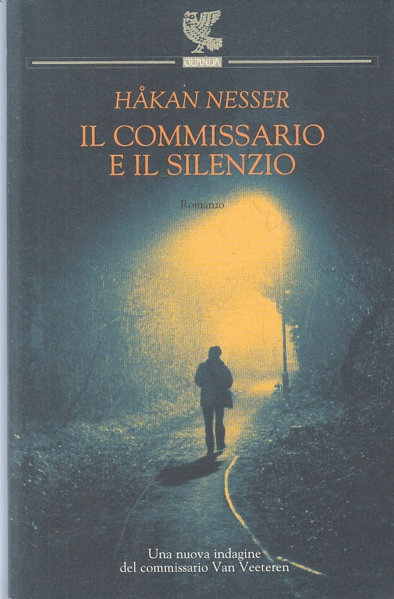 LN- IL COMMISSARIO E IL SILENZIO - HAKAN NESSER - GUANDA - FENICE-- 2004- B- XFS