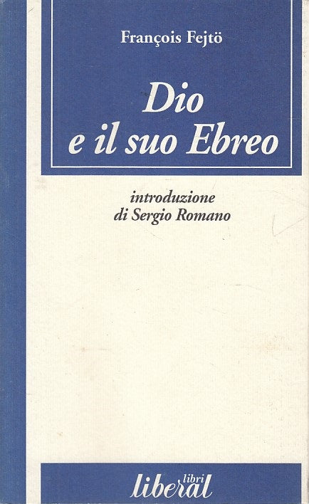 LD- DIO E IL SUO EBREO - FRANCOIS FEJTO - LIBERAL LIBRI --- 2000 - B - YDS170