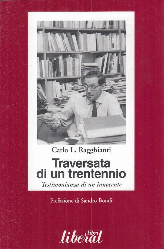 LS- TRAVERSATA DI UN TRENTENNIO - RAGGHIANTI - LIBERAL --- 2002 - B - ZTS72