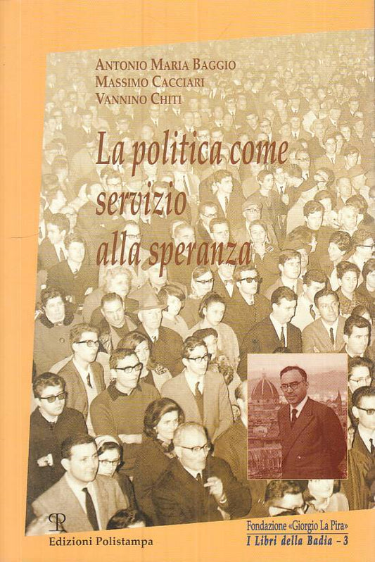 LS- POLITICA COME SERVIZIO ALLA SPERANZA-- POLISTAMPA- BADIA-- 2002 - B - ZTS124