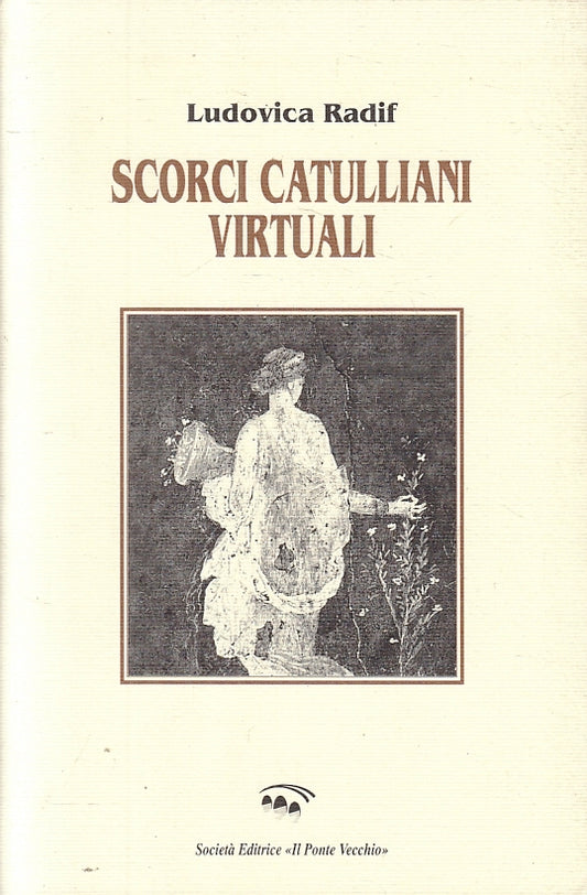 LS- SCORCI CATULLIANI VIRTUALI- LUDOVICA RADIF- PONTE VECCHIO--- 2002- B- ZFS615