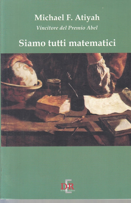 LZ- SIAMO TUTTI MATEMATICI- ATIYAH- DI RENZO- DIALOGHI SCIENZA-- 2007- B- ZFS159