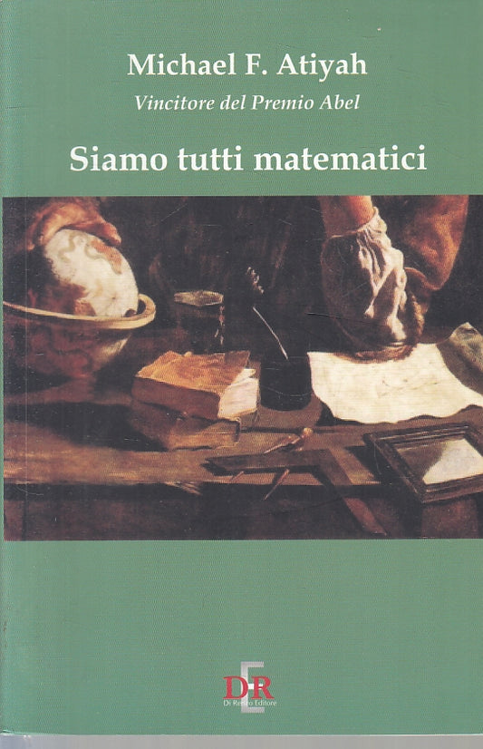 LZ- SIAMO TUTTI MATEMATICI- ATIYAH- DI RENZO- DIALOGHI SCIENZA-- 2007- B- ZFS159