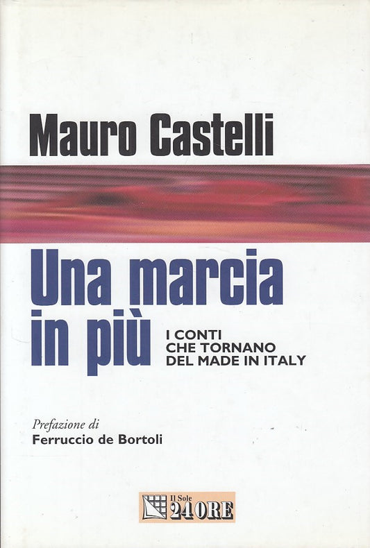 LZ- UNA MARCIA IN PIU' - CASTELLI - SOLE 24 ORE -- 1a ED. - 2006 - CS - YDSXXX