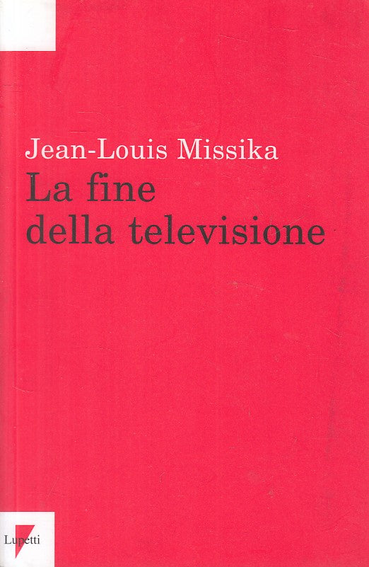 LS- LA FINE DELLA TELEVISIONE - MISSIKA - LUPETTI --- 2007 - B - YFS607