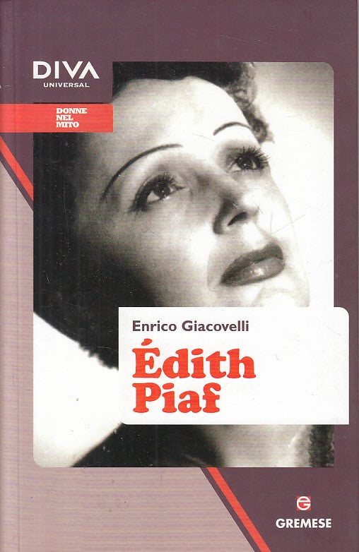 LS- EDITH PIAF - GIACOVELLI - GREMESE - DONNE NEL MITO -- 2013 - B - YFS425