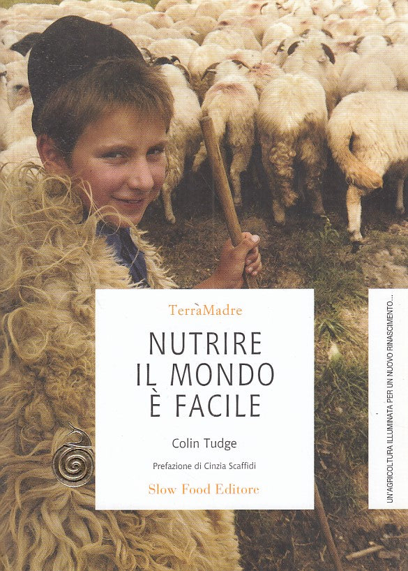 LZ- NUTRIRE IL MONDO E' FACILE - COLIN TUDGE - SLOW FOOD --- 2010 - B - YFS270