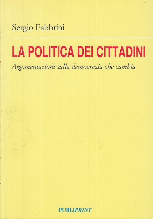 LZ- A POLITICA DEI CITTADINI - SERGIO FABBRINI - PUBLIPRINT --- 1991 - B- YDS589