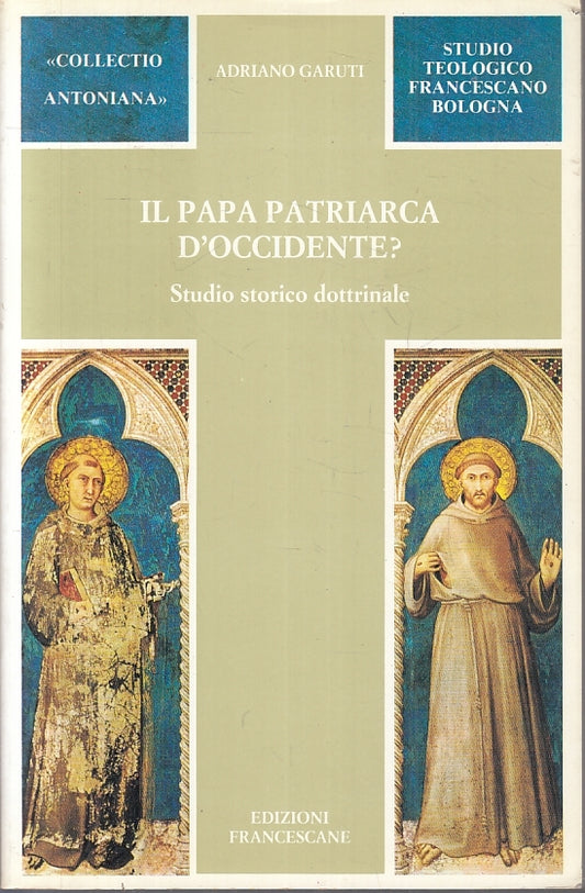 LD- IL PAPA PATRIARCA D'OCCIDENTE?- ADRIANO GARUTI- FRANCESCANE- 1990- B- ZFS149