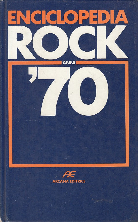 LZ- ENCICLOPEDIA ROCK ANNI '70 - BERTONCELLI - ARCANA --- 1989 - C - ZFS423