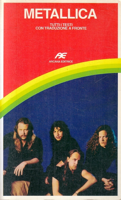 LZ- METALLICA TUTTI I TESTI CON TRADUZIONE A FRONTE -- ARCANA--- 1992- B- ZFS249