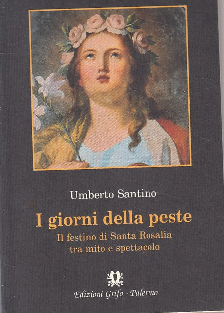 LS- I GIORNI DELLA PESTE - UMBERTO SANTINO - GRIFO -- 1a ED. - 1999 - B - ZFS57