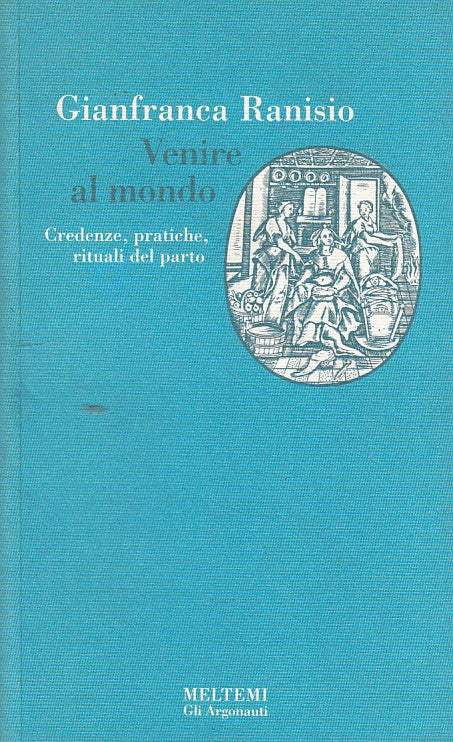 LZ- VENIRE AL MONDO CREDENZE RITUALI PARTO- RANISIO- MELTEMI--- 1998- B- XDS8