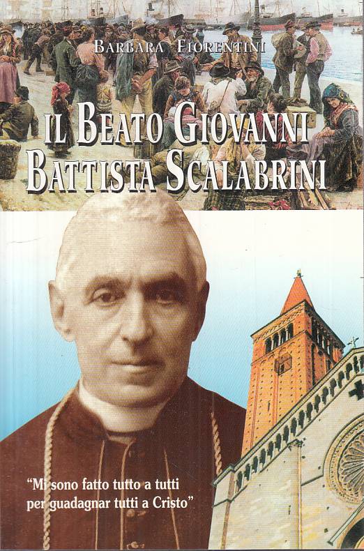 LS- IL BEATO GIOVANNI BATTISTA SCALABRINI - FIORENTINI- BERTI--- 1997 - B - ZTS8