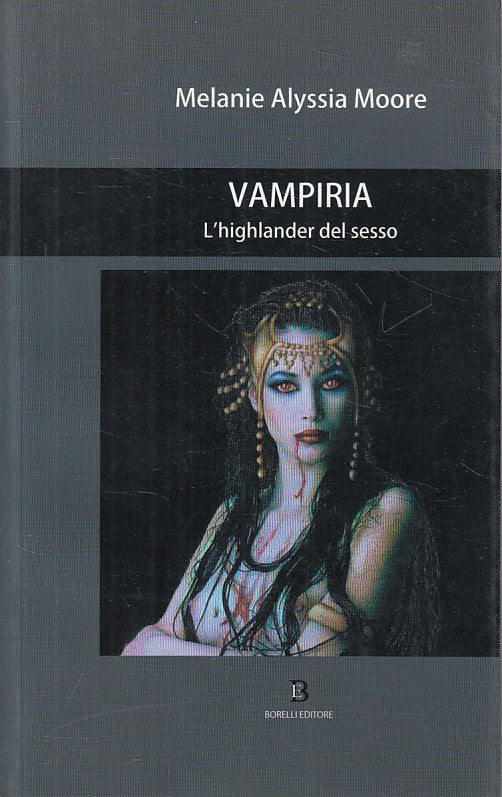 LX- VAMPIRIA HIGHLANDER DEL SESSO- MOORE - BORELLI -- 1a ED. - 2007 - B - YFS409