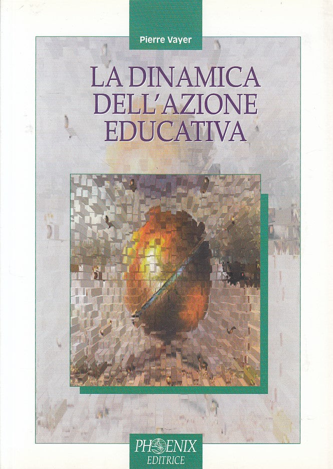 LZ- LA DINAMICA DELL'AZIONE EDUCATIVA - VAYER - PHOENIX --- 1999 - B - YDS562