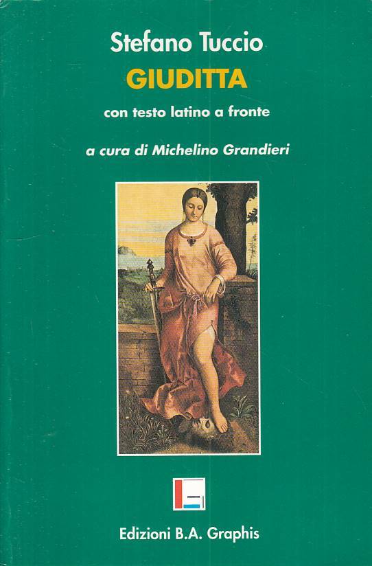 LS- GIUDITTA CON TESTO LATINO A FRONTE - TUCCIO - GRAPHIS --- 2001 - B - ZTS208