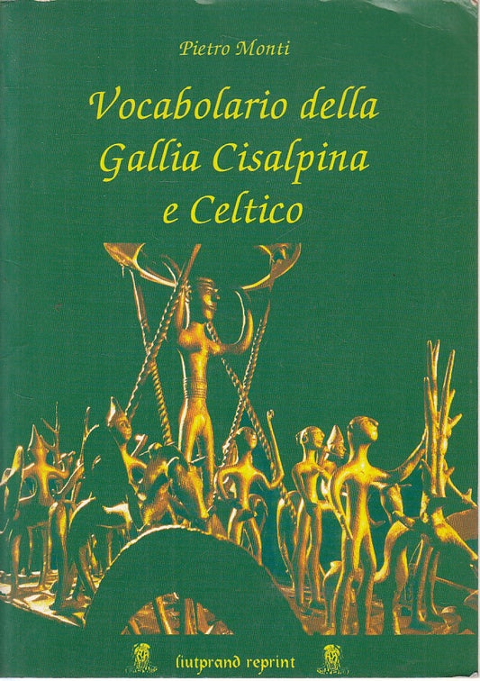 LZ- VOCABOLARIO GALLIA CISALPINA E CELTICO - MONTI - PAVIA --- 2000 - B - YFS607