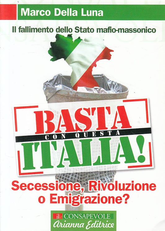 LS- BASTA CON QUESTA ITALIA! - DELLA LUNA - ARIANNA -- 1a ED.- 2008 - B - YFS419