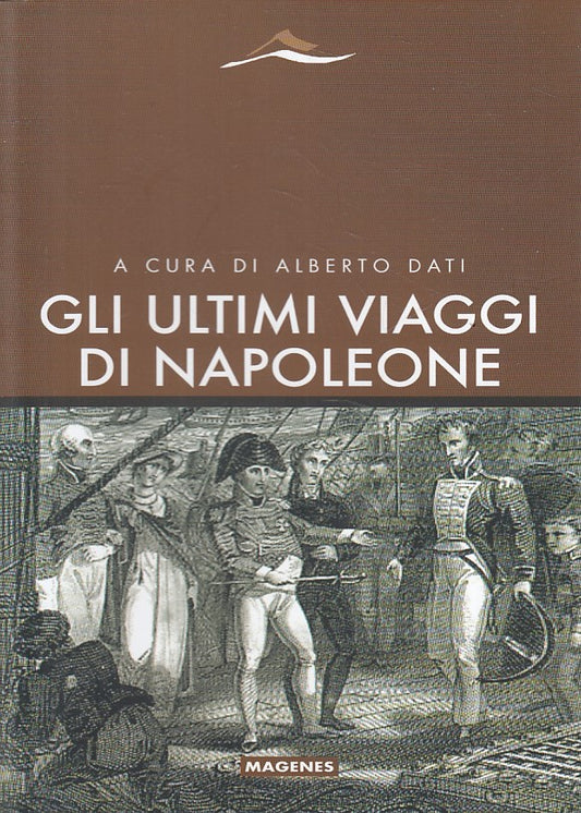 LS- GLI ULTIMI VIAGGI DI NAPOLEONE - DATI - MAGENES -- 1a ED.- 2010 - B - YFS325