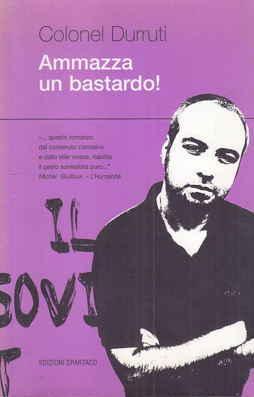 LS- AMMAZZA UN BASTARDO! - DURRUTI - SPARTACO -- 1a ED. - 2007 - B - ZFS258