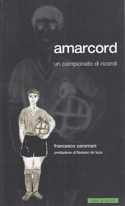 LC- AMARCORD UN CAMPIONATO RICORDI- CAREMANI- LIBRI DI SPORT--- 2002- B- ZDS428